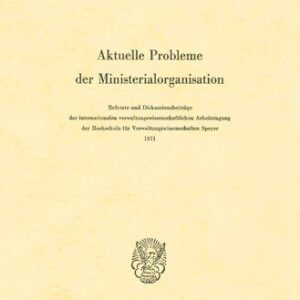 خرید و دانلود نسخه کامل کتاب Aktuelle Probleme der Ministerialorganisation: Referate und Diskussionsbeiträge der internationalen Verwaltungswissenschaftlichen Arbeitstagung der … Speyer 1971