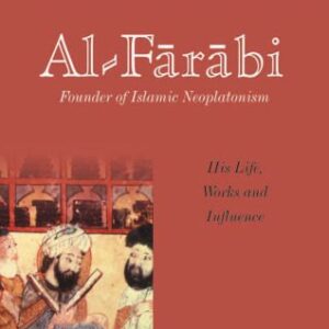 خرید و دانلود نسخه کامل کتاب Al-Farabi, Founder of Islamic Neoplatonism: His Life, Works, and Influence