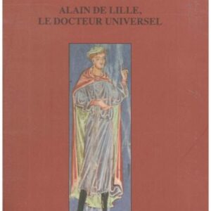 خرید و دانلود نسخه کامل کتاب Alain de Lille, le docteur universel: Philosophie, théologie et littérature au XIIe siècle