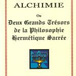 خرید و دانلود نسخه کامل کتاب Alchimie ou Deux Grands Trésors de la Philosophie Hermétique Sacrée