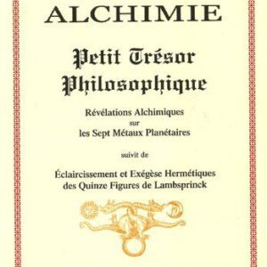 خرید و دانلود نسخه کامل کتاب Alchimie Petit Trésor Philosophique – Révélations Alchimiques sur les Sept Métaux Planétaires