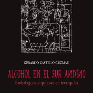 خرید و دانلود نسخه کامل کتاب Alcohol en el sur andino. Embriaguez y quiebre de jerarquías
