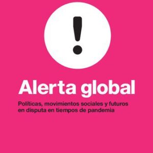 خرید و دانلود نسخه کامل کتاب Alerta global. Políticas, movimientos sociales y futuros en disputa en tiempos de pandemia
