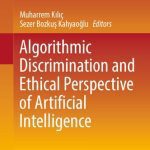 خرید و دانلود نسخه کامل کتاب Algorithmic Discrimination and Ethical Perspective of Artificial Intelligence