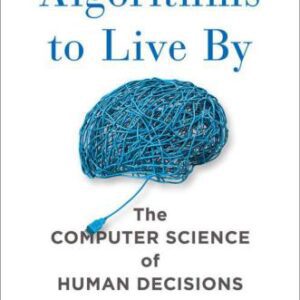 خرید و دانلود نسخه کامل کتاب Algorithms to Live By: The Computer Science of Human Decisions