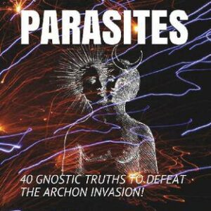 خرید و دانلود نسخه کامل کتاب Alien Parasites: 40 Gnostic Truths to Defeat the Archon Invasion!
