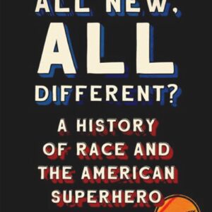 خرید و دانلود نسخه کامل کتاب All New, All Different?: A History of Race and the American Superhero