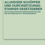 خرید و دانلود نسخه کامل کتاب Allweiser Schöpfer und durchsetzungsstarker Gesetzgeber: Eine Studie zur erzählerischen Entfaltung des Gottesbildes im 4. Makkabäerbuch