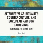خرید و دانلود نسخه کامل کتاب Alternative Spirituality, Counterculture, and European Rainbow Gatherings: Pachamama, I’m Coming Home