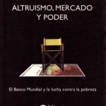 خرید و دانلود نسخه کامل کتاب Altruismo, mercado y poder: el Banco Mundial y la lucha contra la pobreza