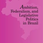 خرید و دانلود نسخه کامل کتاب Ambition, Federalism, and Legislative Politics in Brazil