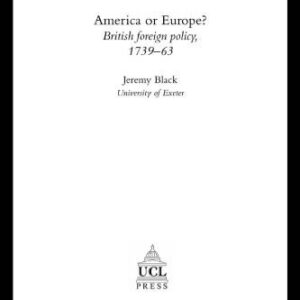 خرید و دانلود نسخه کامل کتاب America Or Europe?: British Foreign Policy, 1739-63