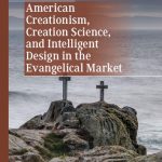 خرید و دانلود نسخه کامل کتاب American Creationism, Creation Science, and Intelligent Design in the Evangelical Market