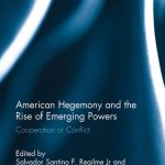 خرید و دانلود نسخه کامل کتاب American Hegemony and the Rise of Emerging Powers: Cooperation or Conflict
