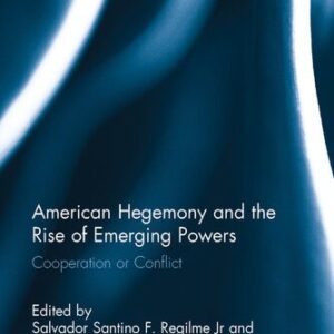 خرید و دانلود نسخه کامل کتاب American Hegemony and the Rise of Emerging Powers: Cooperation or Conflict