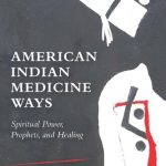 خرید و دانلود نسخه کامل کتاب American Indian Medicine Ways: Spiritual Power, Prophets, and Healing