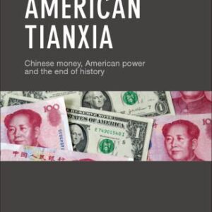 خرید و دانلود نسخه کامل کتاب American Tianxia Chinese Money, American Power, and the End of History