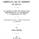 خرید و دانلود نسخه کامل کتاب America’s Aid to Germany in 1870-71; an abstract from the official correspondence E. B. Washburne, U.S. Ambassador to Paris