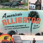 خرید و دانلود نسخه کامل کتاب America’s Alligator: A Popular History of Our Most Celebrated Reptile