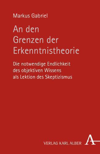 خرید و دانلود نسخه کامل کتاب An den Grenzen der Erkenntnistheorie. Die notwendige Endlichkeit des objektiven Wissens als Lektion des Skeptizismus_68fdf2999c3f0.jpeg خرید و دانلود نسخه کامل کتاب An den Grenzen der Erkenntnistheorie. Die notwendige Endlichkeit des objektiven Wissens als Lektion des Skeptizismus