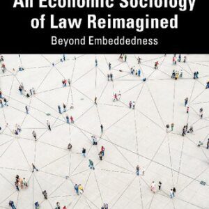 خرید و دانلود نسخه کامل کتاب An Economic Sociology of Law Reimagined: Beyond Embeddedness