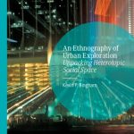 خرید و دانلود نسخه کامل کتاب An Ethnography of Urban Exploration: Unpacking Heterotopic Social Space