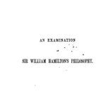 خرید و دانلود نسخه کامل کتاب An Examination of Sir William Hamilton’s Philosophy: And of the Principal Philosophical Questions Discussed in His Writings