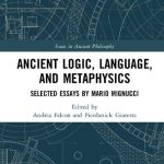 خرید و دانلود نسخه کامل کتاب Ancient Logic, Language, and Metaphysics: Selected Essays by Mario Mignucci