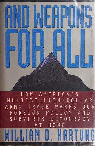 خرید و دانلود نسخه کامل کتاب And Weapons for All: How America’s Multibillion-Dollar Arms Trade Warps Our Foreign Policy and Subverts Democracy at Home_68f72ac590eac.jpeg خرید و دانلود نسخه کامل کتاب And Weapons for All: How America’s Multibillion-Dollar Arms Trade Warps Our Foreign Policy and Subverts Democracy at Home