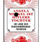 خرید و دانلود نسخه کامل کتاب Angela Merkel ist Hitlers Tochter : Im Land der Verschwörungstheorien