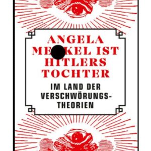 خرید و دانلود نسخه کامل کتاب Angela Merkel ist Hitlers Tochter : Im Land der Verschwörungstheorien