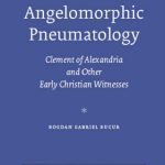 خرید و دانلود نسخه کامل کتاب Angelomorphic Pneumatology : Clement of Alexandria and Other Early Christian Witnesses (Supplements to Vigiliae Christianae, V. 95)