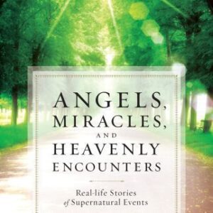 خرید و دانلود نسخه کامل کتاب Angels, Miracles, and Heavenly Encounters: Real-Life Stories of Supernatural Events