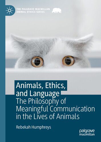 خرید و دانلود نسخه کامل کتاب Animals, Ethics, and Language: The Philosophy of Meaningful Communication in the Lives of Animals_68fac035201fa.jpeg خرید و دانلود نسخه کامل کتاب Animals, Ethics, and Language: The Philosophy of Meaningful Communication in the Lives of Animals