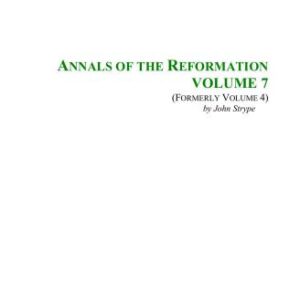 خرید و دانلود نسخه کامل کتاب Annals of the Reformation and Establishment of Religion and Other Various Occurrences in the Church Of England During Queen Elizabeth’s Happy Reign. Vol. 7