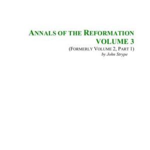 خرید و دانلود نسخه کامل کتاب Annals of the Reformation and Establishment of Religion and Other Various Occurrences in the Church Of England During Queen Elizabeth’s Happy Reign. Vol. 3