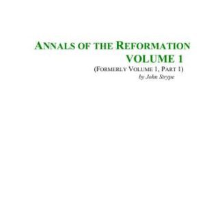 خرید و دانلود نسخه کامل کتاب Annals of the Reformation and Establishment of Religion and Other Various Occurrences in the Church Of England During Queen Elizabeth’s Happy Reign. Vol. 1