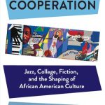 خرید و دانلود نسخه کامل کتاب Antagonistic Cooperation: Jazz, Collage, Fiction, and the Shaping of African American Culture