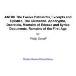 خرید و دانلود نسخه کامل کتاب Ante-Nicene Fathers. In 10 vols. Volume 08. The Twelve Patriarchs, Excerpts and Epistles, The Clementia, Apocrypha, Decretals, Memoirs of Edessa and Syriac Documents, Remains of the First