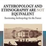 خرید و دانلود نسخه کامل کتاب Anthropology and Ethnography Are Not Equivalent: Reorienting Anthropology for the Future