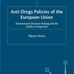 خرید و دانلود نسخه کامل کتاب Anti-Drugs Policies of the European Union: Transnational Decision-Making and the Politics of Expertise
