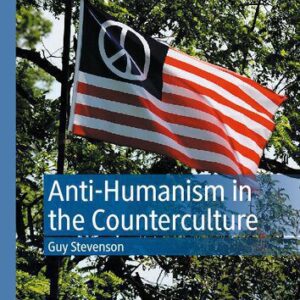 خرید و دانلود نسخه کامل کتاب Anti-Humanism in the Counterculture