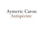 خرید و دانلود نسخه کامل کتاب Antispéciste – Réconcilier l’humain, l’animal, la nature