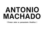 خرید و دانلود نسخه کامل کتاب Antonio Machado: Ensayo sobre su pensamiento filosófico