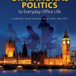 خرید و دانلود نسخه کامل کتاب Applying the Lessons of UK National Politics to Everyday Office Life: Learning From Cabinet Ministers and MPs