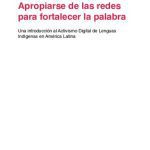 خرید و دانلود نسخه کامل کتاب Apropiarse de las redes para fortalecer la palabra. Una introducción al Activismo Digital de Lenguas Indígenas en América Latina