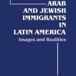 خرید و دانلود نسخه کامل کتاب Arab and Jewish Immigrants in Latin America: Images and Realities