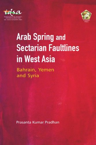 خرید و دانلود نسخه کامل کتاب Arab Spring and Sectarian Faultlines in West Asia: Bahrain, Yemen and Syria_68ea32b21d3a8.jpeg خرید و دانلود نسخه کامل کتاب Arab Spring and Sectarian Faultlines in West Asia: Bahrain, Yemen and Syria