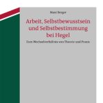 خرید و دانلود نسخه کامل کتاب Arbeit, Selbstbewusstsein und Selbstbestimmung bei Hegel: Zum Wechselverhältnis von Theorie und Praxis