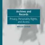 خرید و دانلود نسخه کامل کتاب Archives and Records: Privacy, Personality Rights, and Access